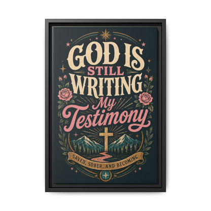 God Is Still Writing My Testimony Framed Canvas Print
