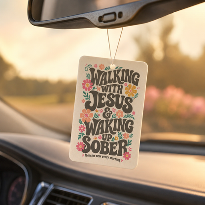 Walking With Jesus & Waking Up Sober Car Air Freshener
