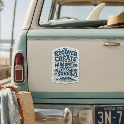 To Recover Is To Create quote Die-Cut Magnet