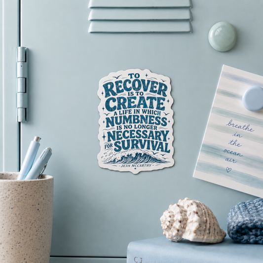 To Recover Is To Create quote Die-Cut Magnet