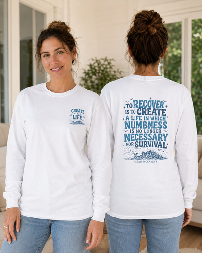 Create a Life Recovery Long Sleeve T-Shirt