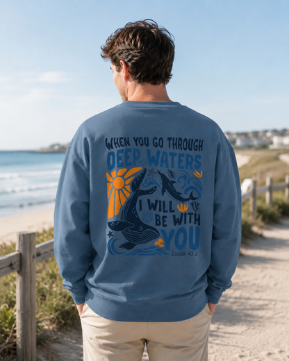 When You Go Through Deep Waters Crewneck Sweatshirt | Isaiah 43:2 Christian Faith Sweatshirt