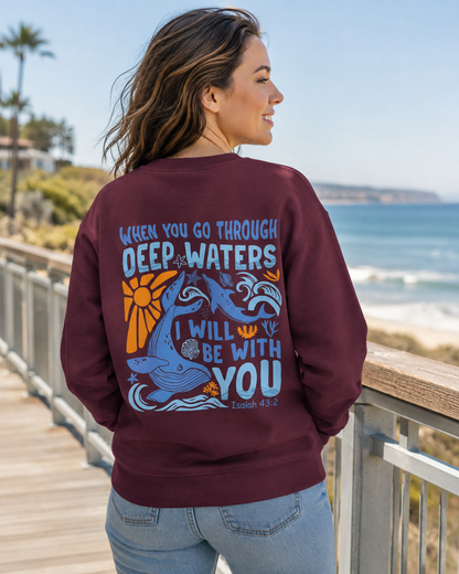 When You Go Through Deep Waters Crewneck Sweatshirt | Isaiah 43:2 Christian Faith Sweatshirt