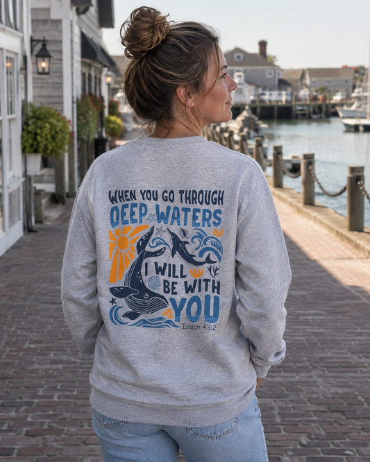 When You Go Through Deep Waters Crewneck Sweatshirt | Isaiah 43:2 Christian Faith Sweatshirt
